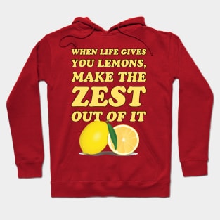 When life gives you lemons, make the zest out of it - cool and funny lemon pun Hoodie